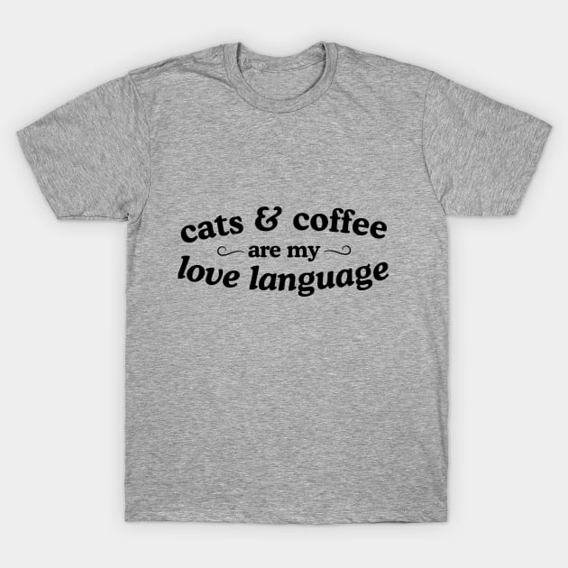 Cats and Coffee are my Love Language T-Shirt by Flourescent Flamingo